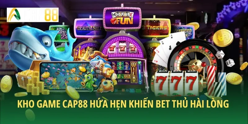 kho-game-o-cap88-hua-hen-khien-bet-thu-hai-long