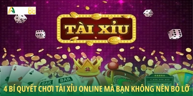 4 bí quyết chơi tài xỉu online mà bạn không nên bỏ lỡ