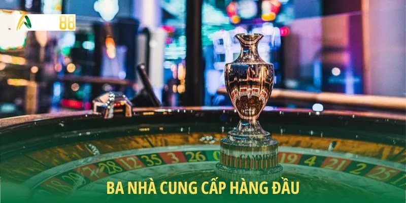Ba nhà cung cấp hàng đầu