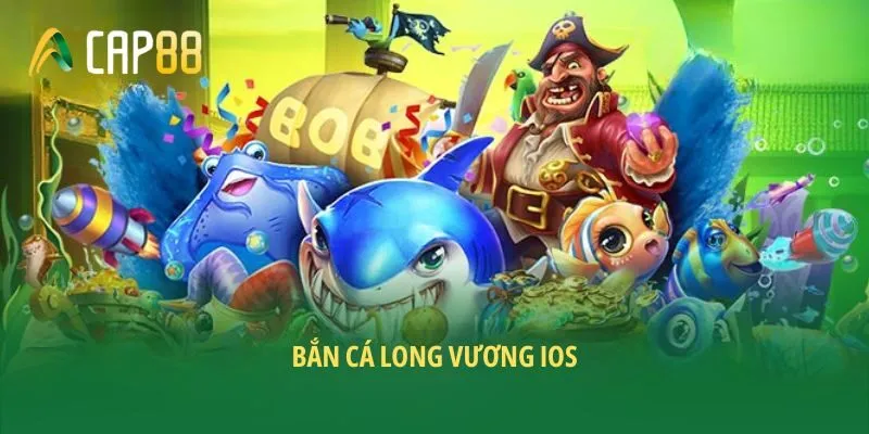 Bắn cá Long Vương iOS - Săn thưởng siêu đỉnh mỗi ngày