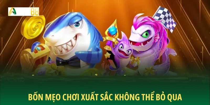 Bốn mẹo chơi xuất sắc không thể bỏ qua
