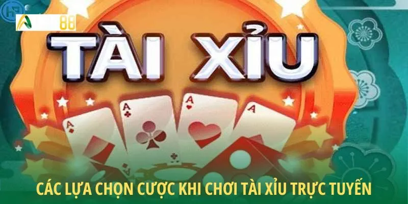 Các lựa chọn cược khi chơi tài xỉu trực tuyến