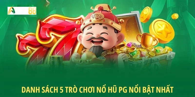 Danh sách 5 trò chơi nổ hũ PG nổi bật nhất