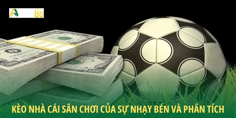 Kèo nhà cái sân chơi của sự nhạy bén và phân tích
