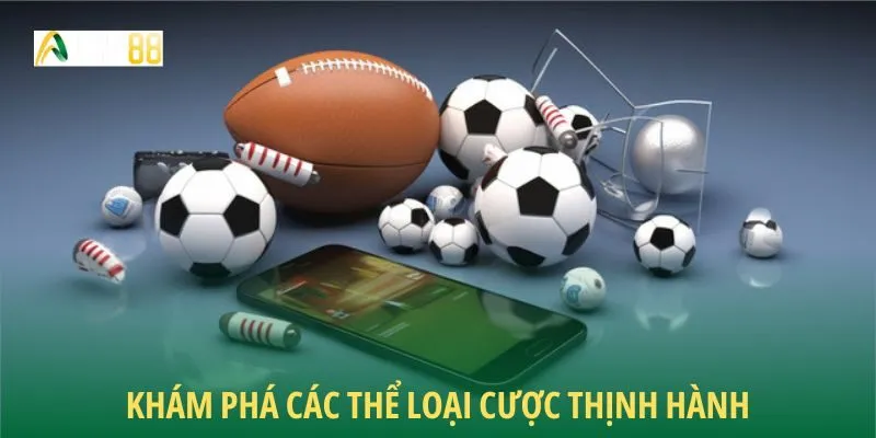 Khám phá các thể loại cược thịnh hành
