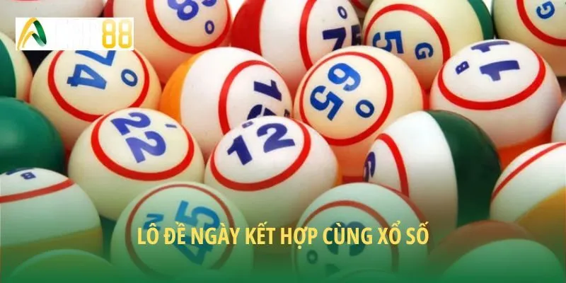 Lô đề ngày kết hợp cùng xổ số