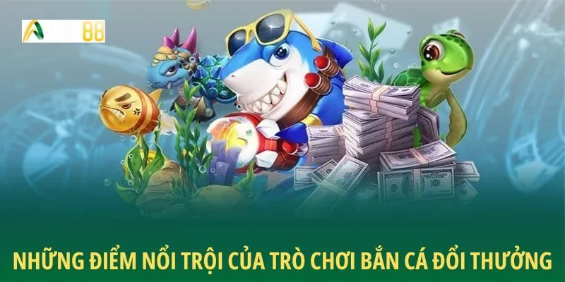 Những điểm nổi trội của trò chơi bắn cá đổi thưởng