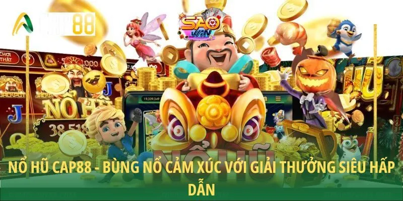 Nổ Hũ CAP88 - Bùng Nổ Cảm Xúc Với Giải Thưởng Siêu Hấp Dẫn