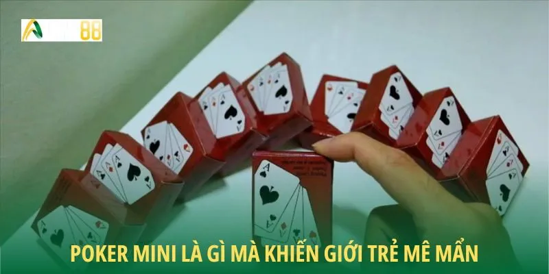 Poker Mini là gì mà khiến giới trẻ mê mẩn
