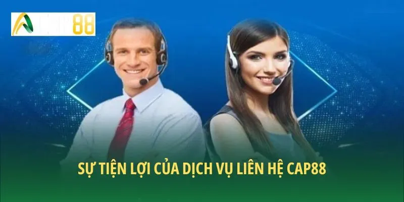 Sự tiện lợi của dịch vụ liên hệ CAP88