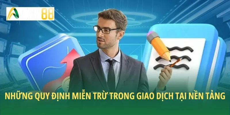 Những quy định miễn trừ trong giao dịch tại nền tảng