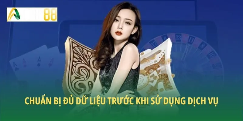 Chuẩn bị đủ dữ liệu trước khi sử dụng dịch vụ