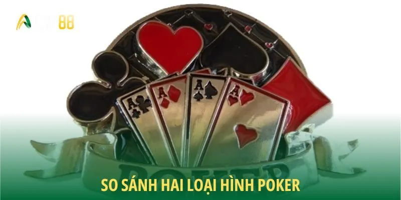 So sánh hai loại hình poker