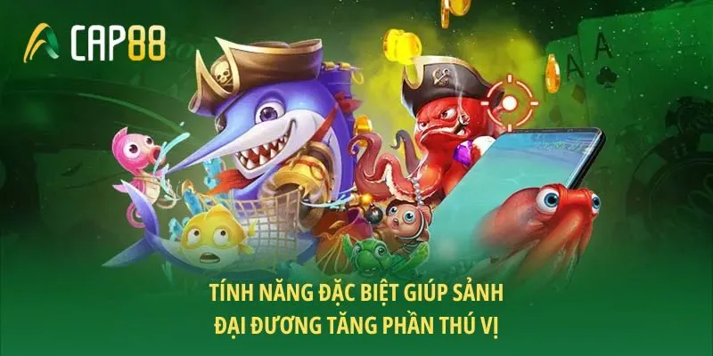 Tính năng đặc biệt giúp sảnh đại đương tăng phần thú vị
